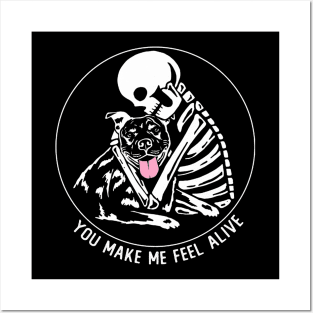 You Make Me Feel Alive Posters and Art